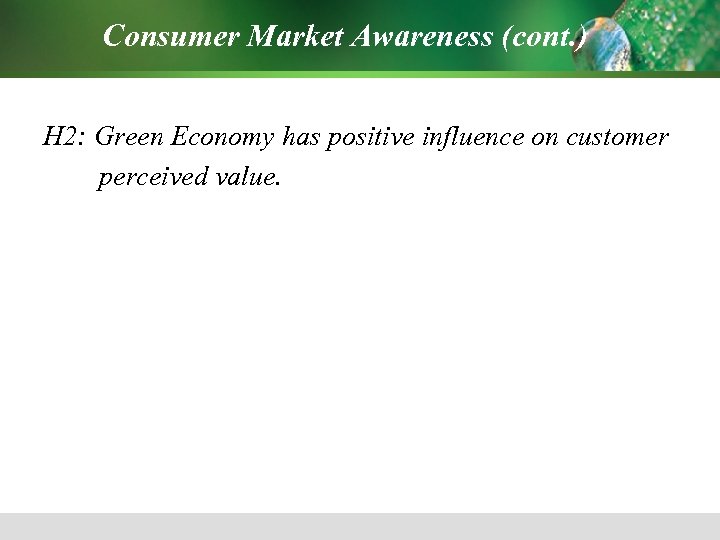 Consumer Market Awareness (cont. ) H 2: Green Economy has positive influence on customer