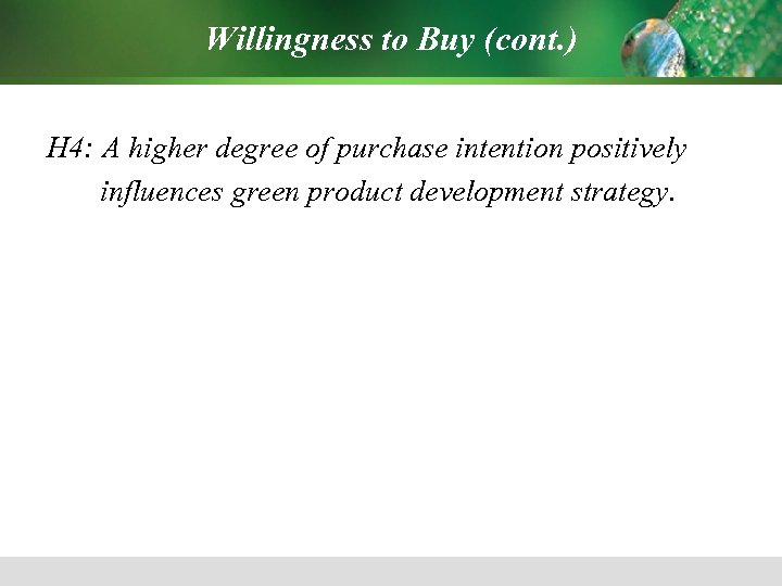 Willingness to Buy (cont. ) H 4: A higher degree of purchase intention positively