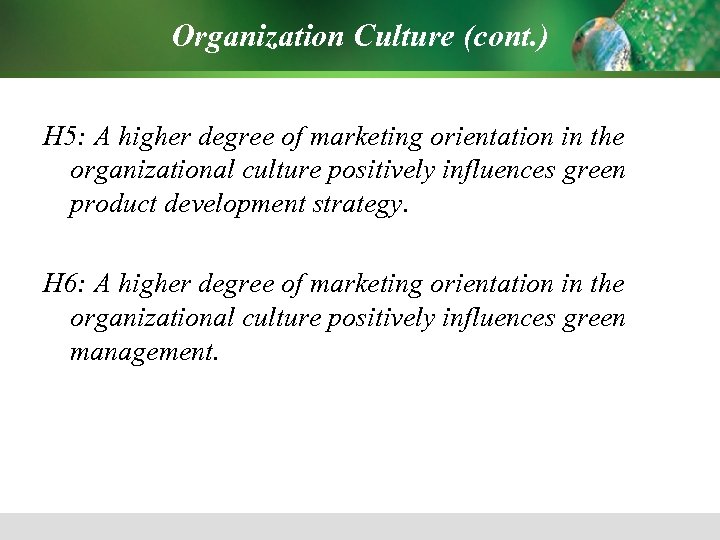 Organization Culture (cont. ) H 5: A higher degree of marketing orientation in the