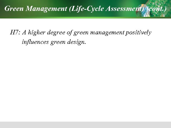 Green Management (Life-Cycle Assessment) (cont. ) H 7: A higher degree of green management