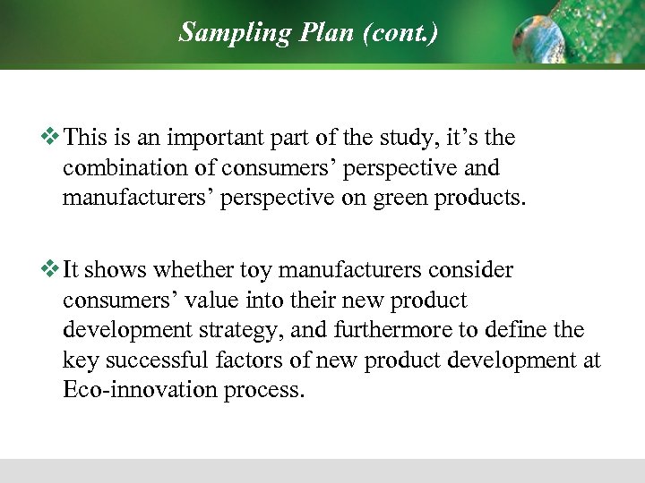 Sampling Plan (cont. ) v This is an important part of the study, it’s