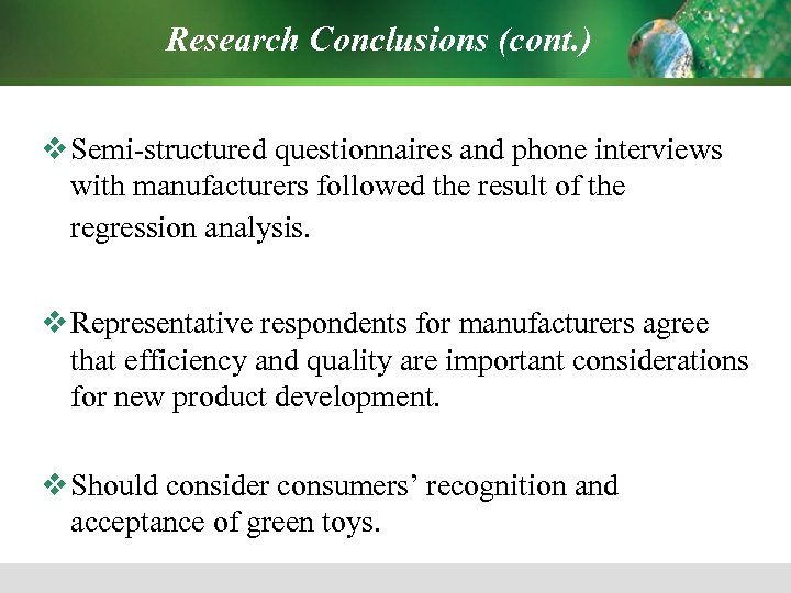Research Conclusions (cont. ) v Semi-structured questionnaires and phone interviews with manufacturers followed the