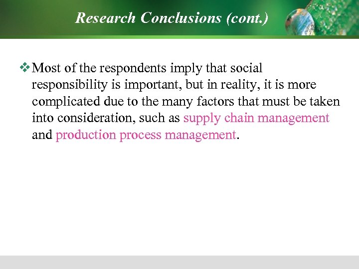 Research Conclusions (cont. ) v Most of the respondents imply that social responsibility is
