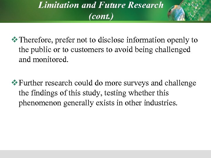 Limitation and Future Research (cont. ) v Therefore, prefer not to disclose information openly
