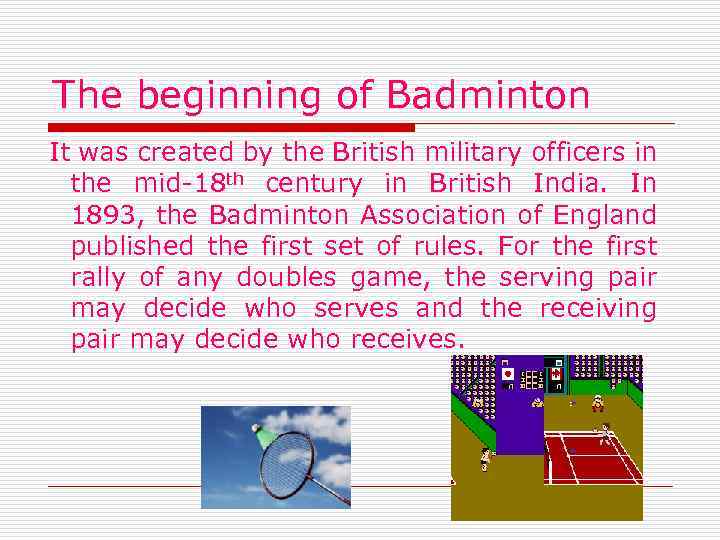 The beginning of Badminton It was created by the British military officers in the