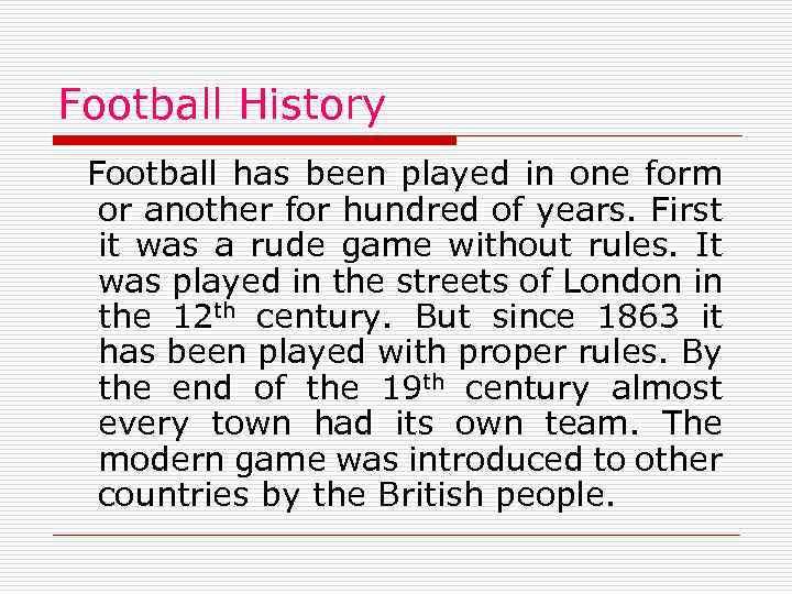 Football History Football has been played in one form or another for hundred of