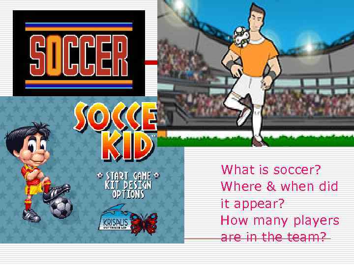 What is soccer? Where & when did it appear? How many players are in