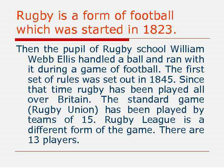 Rugby is a form of football which was started in 1823. Then the pupil