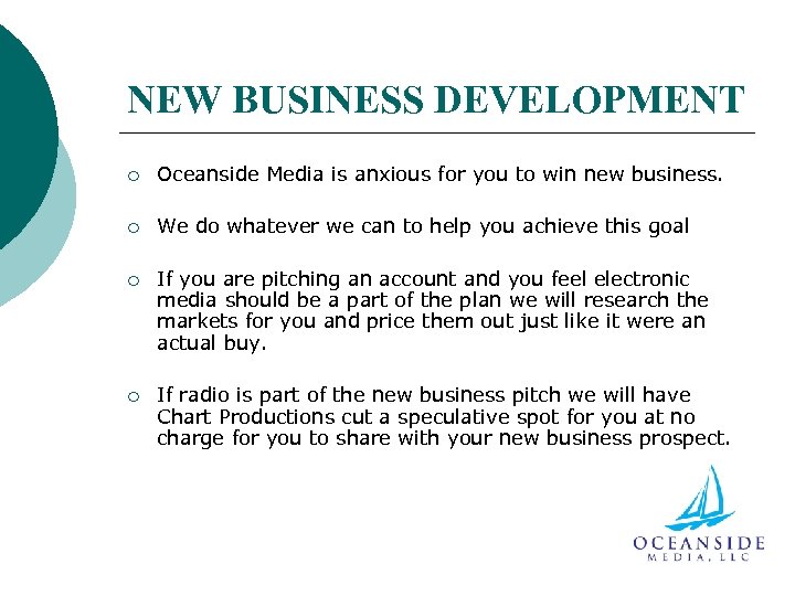 NEW BUSINESS DEVELOPMENT ¡ Oceanside Media is anxious for you to win new business.