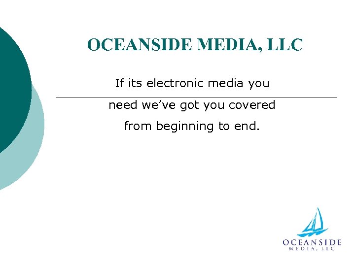 OCEANSIDE MEDIA, LLC If its electronic media you need we’ve got you covered from