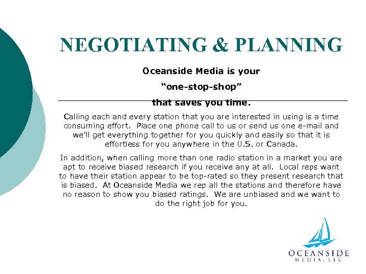 NEGOTIATING & PLANNING Oceanside Media is your “one-stop-shop” that saves you time. Calling each