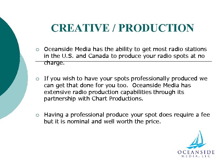 CREATIVE / PRODUCTION ¡ Oceanside Media has the ability to get most radio stations