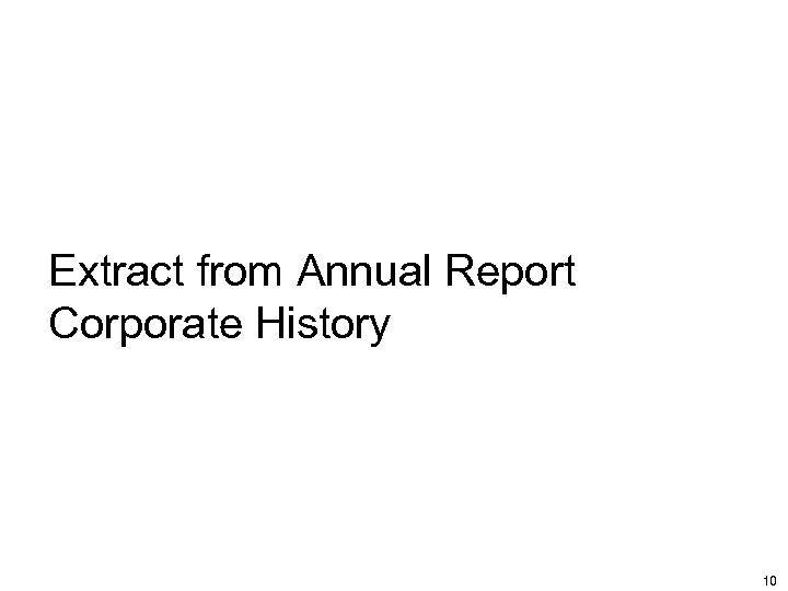 Extract from Annual Report Corporate History 10 