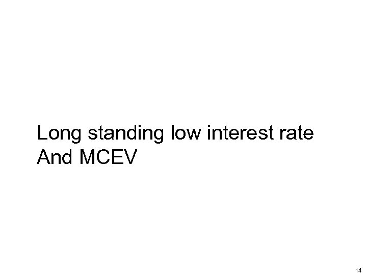 Long standing low interest rate And MCEV 14 