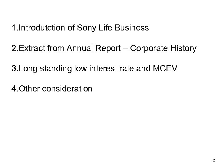 1. Introdutction of Sony Life Business 2. Extract from Annual Report – Corporate History