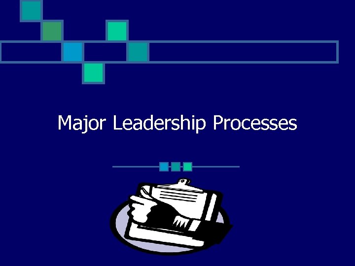Major Leadership Processes 