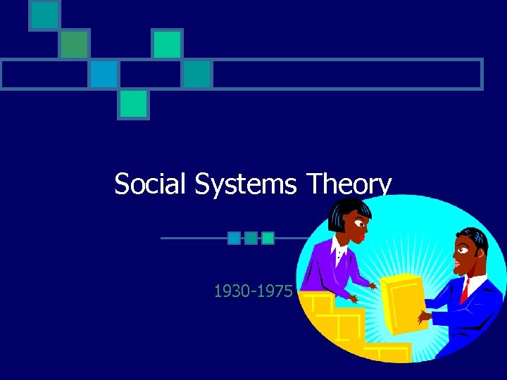 Social Systems Theory 1930 -1975 