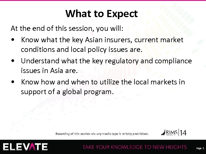 What to Expect At the end of this session, you will: • Know what