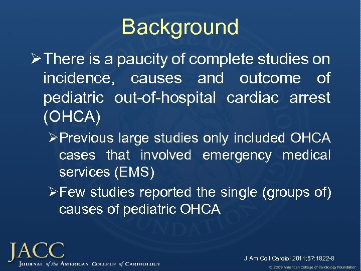 Background Ø There is a paucity of complete studies on incidence, causes and outcome