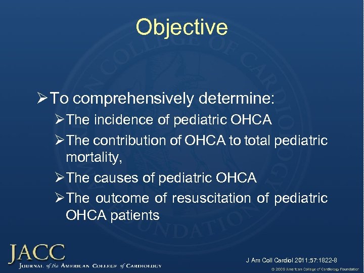 Objective Ø To comprehensively determine: ØThe incidence of pediatric OHCA ØThe contribution of OHCA