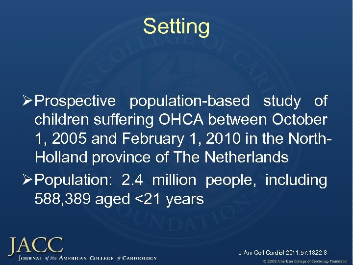 Setting Ø Prospective population-based study of children suffering OHCA between October 1, 2005 and