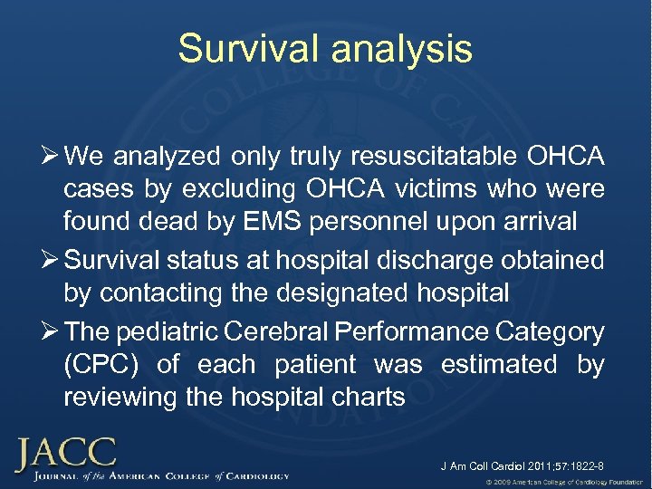 Survival analysis Ø We analyzed only truly resuscitatable OHCA cases by excluding OHCA victims