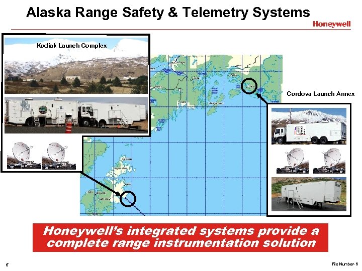 Alaska Range Safety & Telemetry Systems Kodiak Launch Complex Cordova Launch Annex Honeywell’s integrated