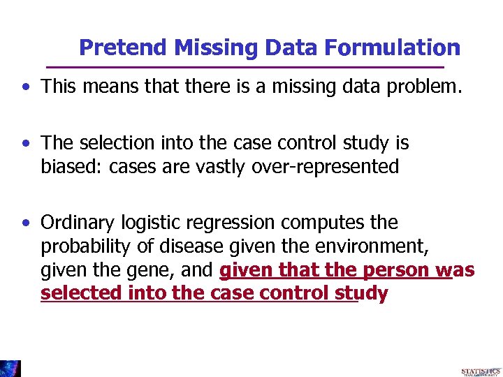 Pretend Missing Data Formulation • This means that there is a missing data problem.