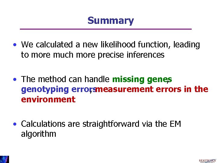 Summary • We calculated a new likelihood function, leading to more much more precise