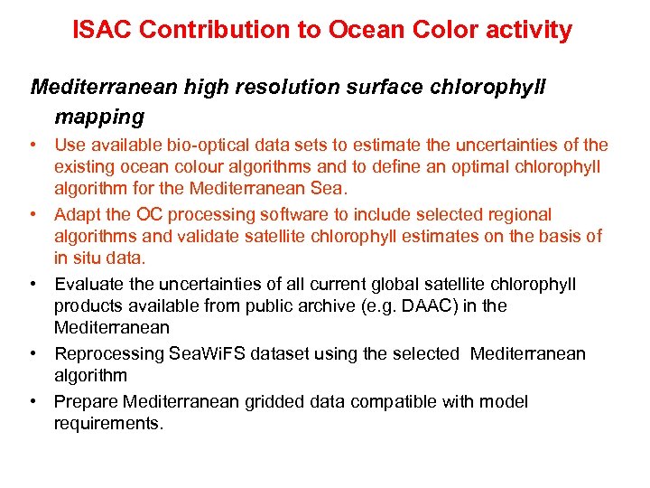 ISAC Contribution to Ocean Color activity Mediterranean high resolution surface chlorophyll mapping • Use