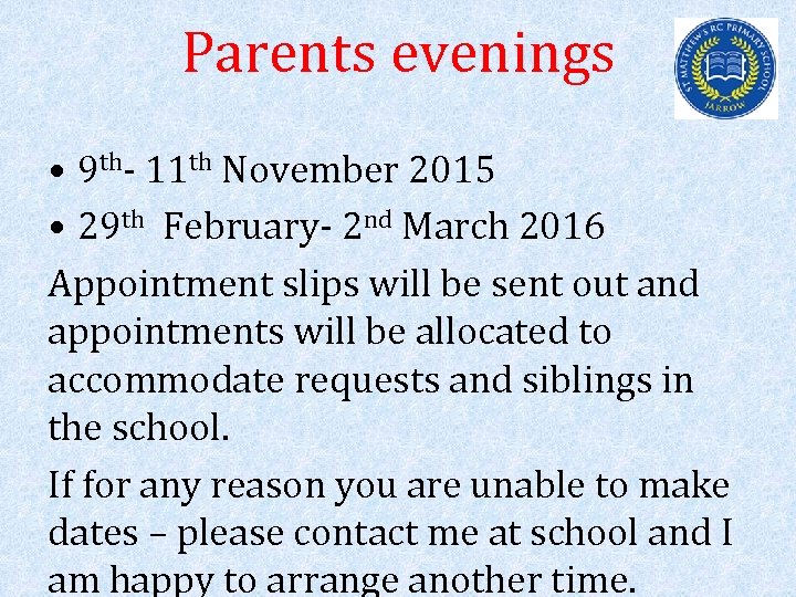 Parents evenings • 9 th- 11 th November 2015 • 29 th February- 2