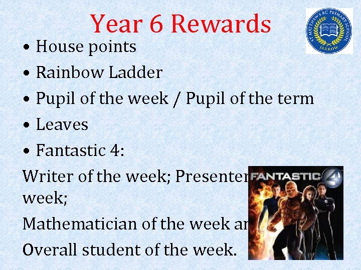 Year 6 Rewards • House points • Rainbow Ladder • Pupil of the week