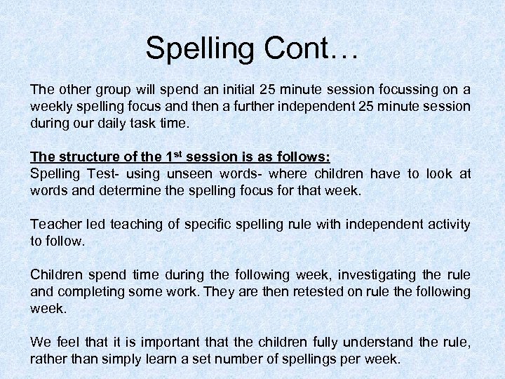 Spelling Cont… The other group will spend an initial 25 minute session focussing on
