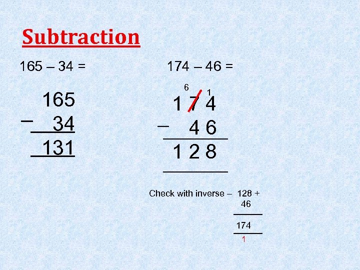 Subtraction 165 – 34 = 165 _ 34 131 174 – 46 = 6