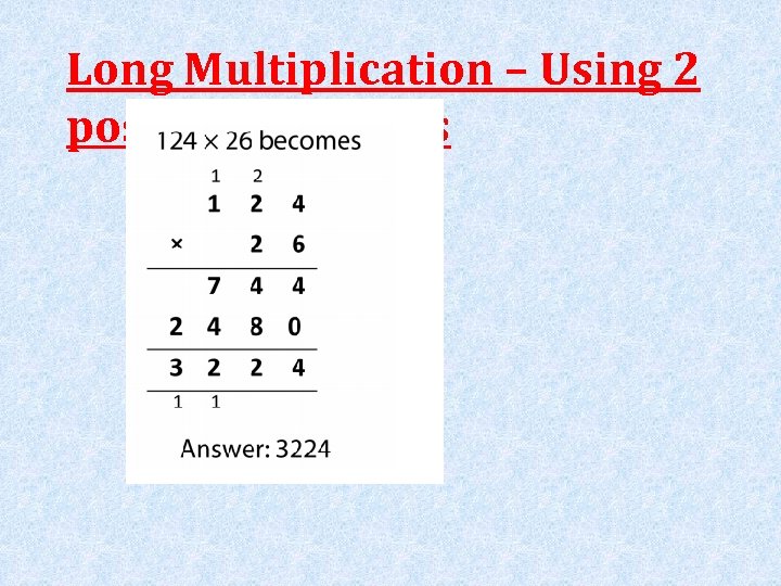 Long Multiplication – Using 2 possible methods 