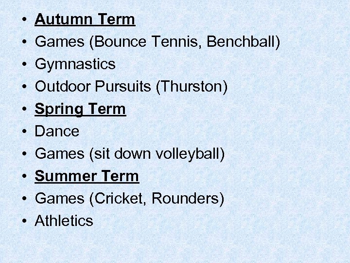  • • • Autumn Term Games (Bounce Tennis, Benchball) Gymnastics Outdoor Pursuits (Thurston)
