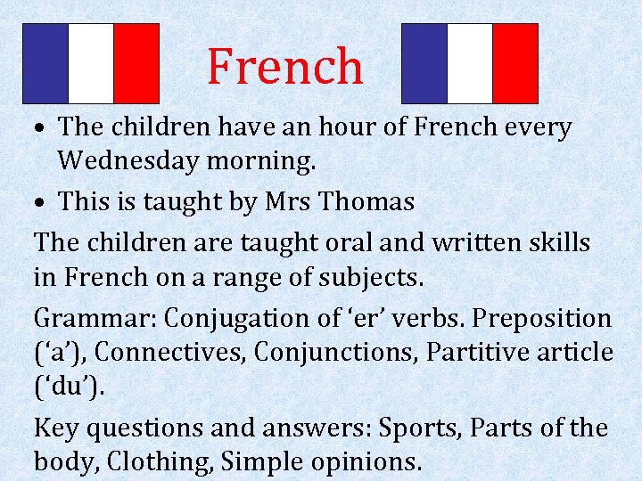 French • The children have an hour of French every Wednesday morning. • This