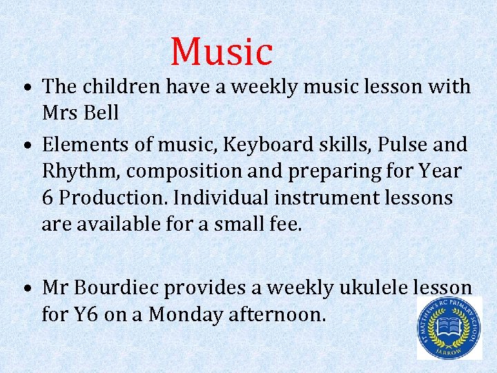 Music • The children have a weekly music lesson with Mrs Bell • Elements