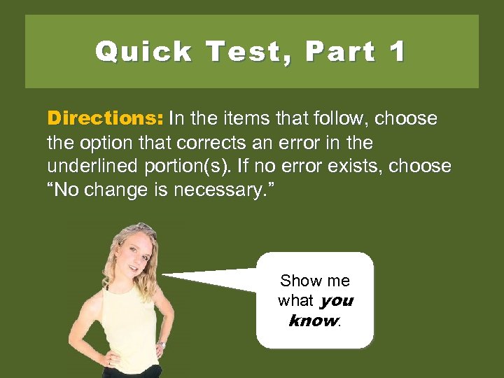Quick Test, Part 1 Directions: In the items that follow, choose the option that