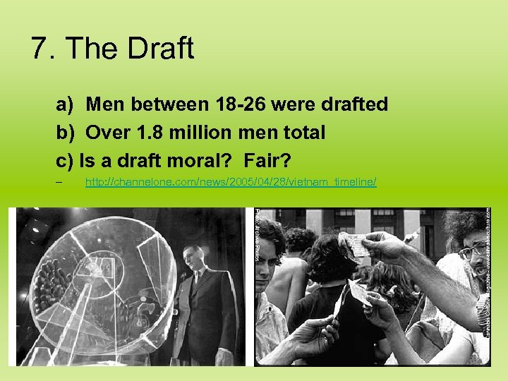 7. The Draft a) Men between 18 -26 were drafted b) Over 1. 8