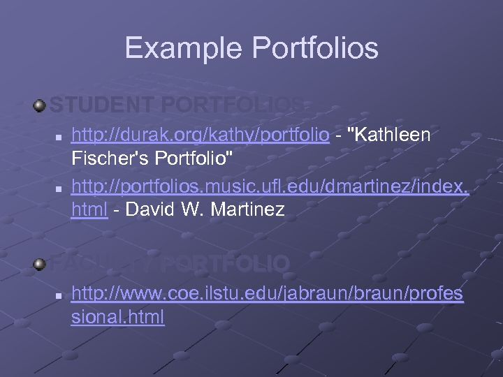 Example Portfolios STUDENT PORTFOLIOS n n http: //durak. org/kathy/portfolio - 