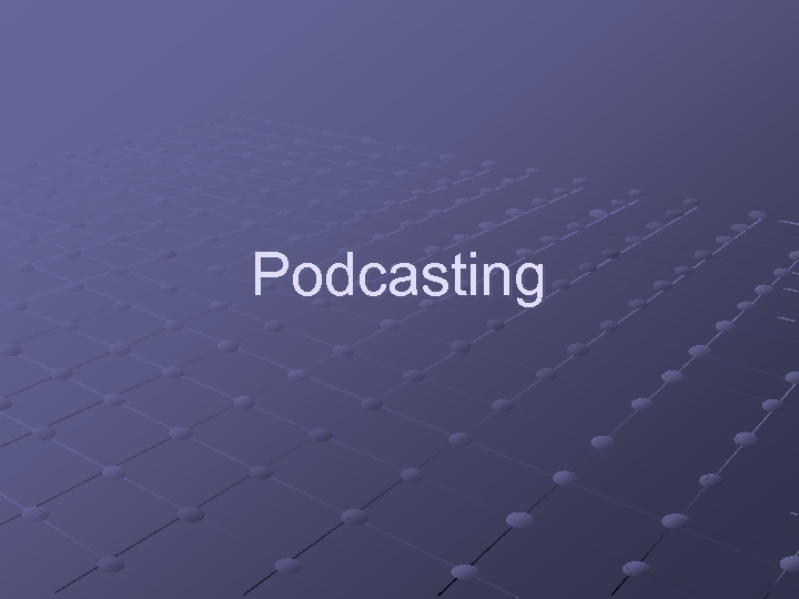 Podcasting 