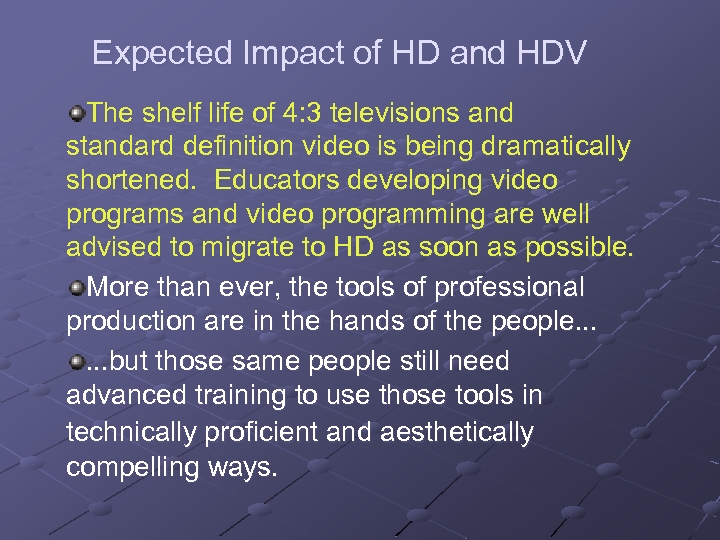 Expected Impact of HD and HDV The shelf life of 4: 3 televisions and
