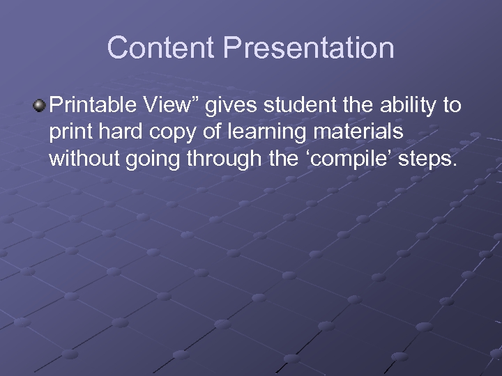 Content Presentation Printable View” gives student the ability to print hard copy of learning