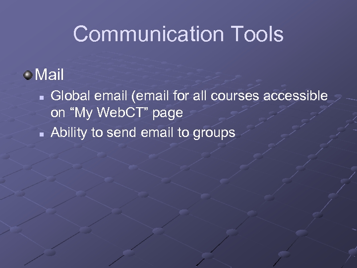 Communication Tools Mail n n Global email (email for all courses accessible on “My