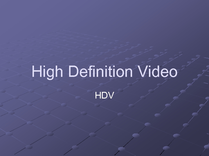 High Definition Video HDV 