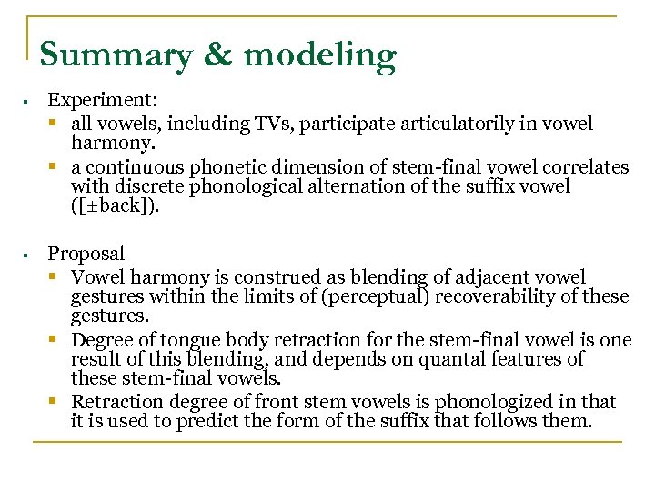 Summary & modeling § Experiment: § all vowels, including TVs, participate articulatorily in vowel