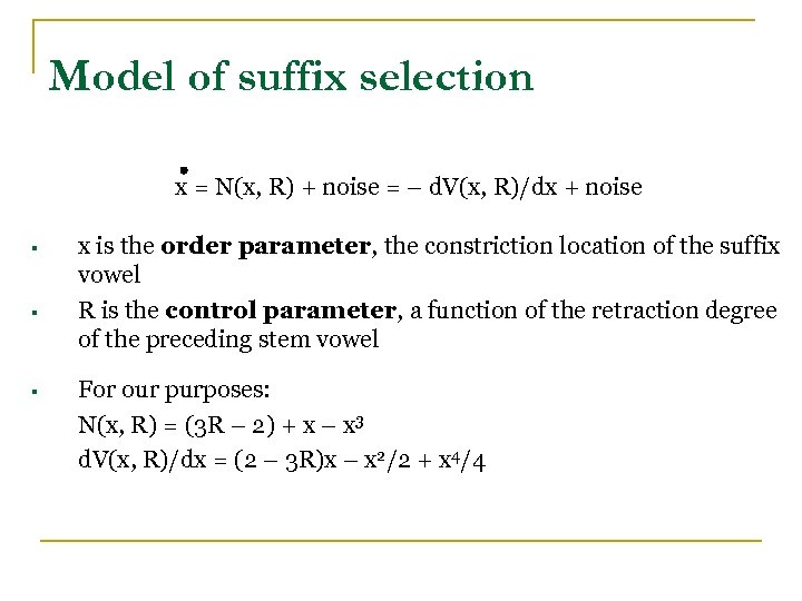 Model of suffix selection x = N(x, R) + noise = – d. V(x,