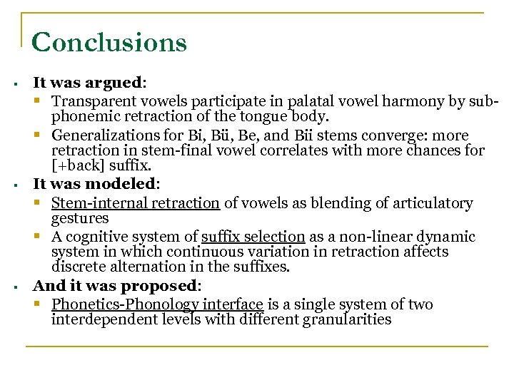 Conclusions § § § It was argued: § Transparent vowels participate in palatal vowel