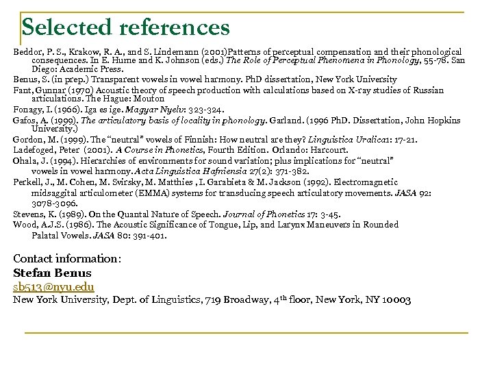 Selected references Beddor, P. S. , Krakow, R. A. , and S. Lindemann (2001)Patterns